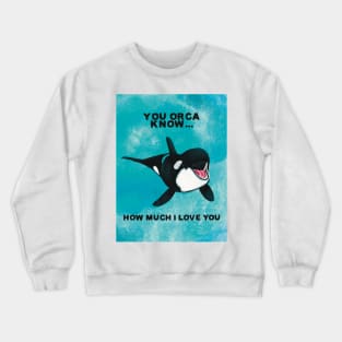 You Orca Know Crewneck Sweatshirt